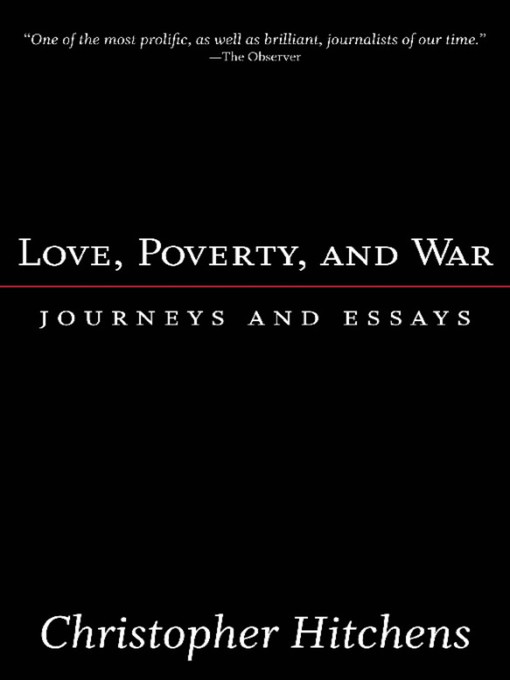 Title details for Love, Poverty, and War by Christopher Hitchens - Wait list